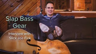 Upright Bass Slap Setup Strings amp Bass Gear with Slick Joe Fick [upl. by Haziza]