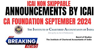 Breaking News  Non Skippable Announcement by ICAI  CA foundation September 2024 Exams [upl. by Assenej]