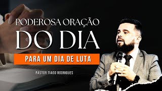 ORAÇÃO FORTÍSSIMA DO DIA  PASTOR TIAGO RODRIGUES [upl. by Middleton]