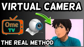 How to use virtual camera on Ome TVThe Real Method [upl. by Anahsar750]