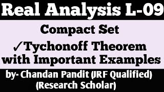 Compact Set  Compactness Heine Borel Theorem  Tychonoff Theorem Real Analysis [upl. by Nonnahc]