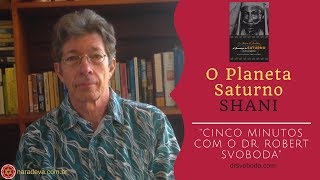 O Planeta Saturno  Sani ou Shani  05 minutos com Dr Robert Svoboda legendado [upl. by Arella382]