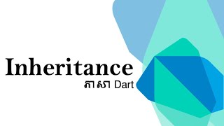 How to Use Inheritance in Dart និយាយខ្មែរ [upl. by Bart462]