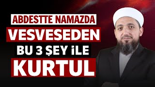 Namazda Abdestte Vesveseden kurtulmak için 3 şey  İsmail YAŞAR [upl. by Seto]