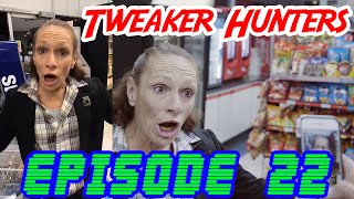 Tweaker Hunters  Episode 22  CENSORED FOR YOUTUBE EDITION REUP [upl. by Arline363]