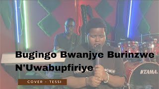 PRAISE SESSION Bugingo Bwanjye Burinzwe NUwabupfiriye  COVER BY TESSY [upl. by Townsend5]