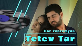 ARMENIAN SONGS  Gor Yepremyan  Tetev Tar [upl. by Adlesirhc]