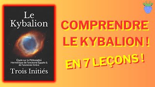 🧠👁️LE KYBALION des Trois Initiés  Résumé en 7 Leçons [upl. by Ginsburg]