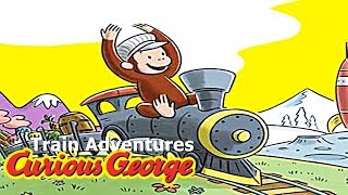 Curious George  Curious George Train Adventures on ios  Train Game for Kids [upl. by Hamian]