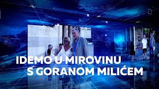 IDEMO U MIROVINU S GORANOM MILIĆEM SVE O MIROVINAMA [upl. by Colston]