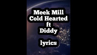 Meek Mill  Cold hearted feat Diddy Offical Lyrics [upl. by Warchaw]