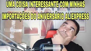 UMA COISA INTERESSANTE COM MINHAS IMPORTAÃ‡Ã•ES DO ANIVERSÃRIO ALIEXPRESS [upl. by Odama88]