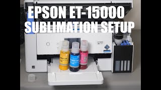 Epson ET 15000 Setup For Sublimation [upl. by Morna920]