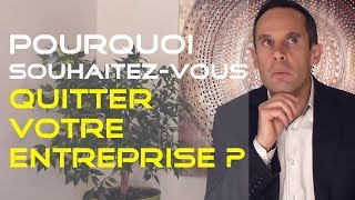 Pourquoi souhaitezvous quitter votre entreprise   Entretien dembauche [upl. by Rellia]