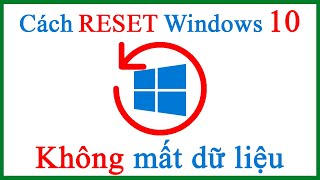 Hướng dẫn Cách Reset Win 10 Không mất dữ liệu cho máy tính laptop PC [upl. by Yeltsew840]