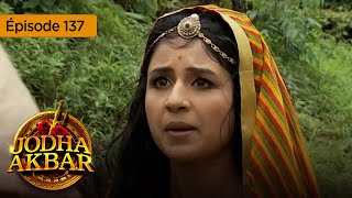 Jodha Akbar  Ep 137  La fougueuse princesse et le prince sans coeur  Série en français  HD [upl. by Natek194]