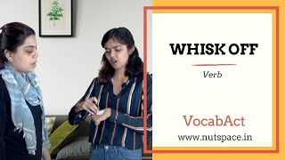 Whisk Off Meaning  VocabAct  English Vocabulary Builder  NutSpace [upl. by Nyltak]