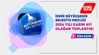 İzmir Büyükşehir Belediyesi Kasım Ayı Meclis Toplantısı 1 Birleşimi [upl. by Aramot]