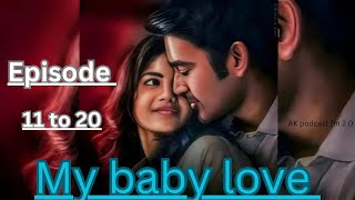 MY BABY LOVE  Episode 11 to 20  today new episode pocket novel fm  novel fm viral story [upl. by Bron983]