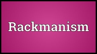 Rackmanism Meaning [upl. by Afrikah]