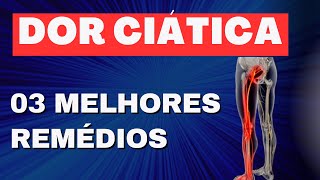 Os 03 Melhores Remédios para Dor Ciática [upl. by Shelden]