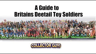 COLLECTOR GUYS  BRITAINS DEETAIL TOY SOLDIERS OVERVIEW [upl. by Palestine]