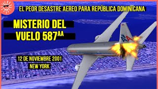 La PEOR TRAGEDIA AÉREA para los DOMINICANOS  VUELO 587  New York 12112001 [upl. by Aicaca]