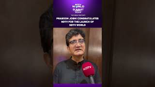 Prasoon Joshi Congratulates NDTV For The Launch Of NDTV World [upl. by Shriner]