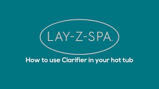 How to use clarifier in a LayZSpa [upl. by Massab]