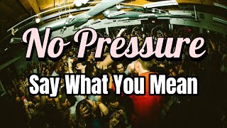 No Pressure  Say What You Mean Sub Español [upl. by Statis]