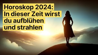 ✨ 2024 Sternzeichen Spezial Entdecke deine strahlende Phase ✨  Astrologie horoskop [upl. by Upshaw373]