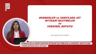 Dernekler ve Vakıflara Ait İktisadi İşletmeler ve Vergisel Boyutları [upl. by Hsima]