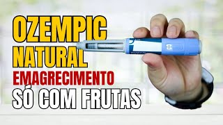 OZEMPIC NATURAL DE FRUTAS FAZ PERDER PESO DE FORMA SAUDÁVEL [upl. by Meador]