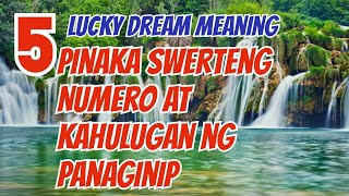 5 PINAKA SWERTENG KAHULUGAN AT NUMERO NG PANAGINIP 5 LUCKY NUMBER AND MEANING OF DREAM [upl. by Cornwall]