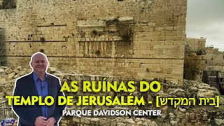 AS RUÍNAS DO TEMPLO DE JERUSALÉM  בית המקדש   Parque Davidson Center [upl. by Troc723]