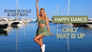 ONLY WAY IS UP  Robin Schulz ft Izzy Bizu I Happy Dance Warm Up Mood Booster [upl. by Elysha]