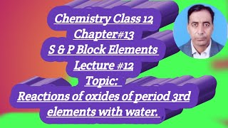 12 S amp P Block Elements Chemistry 12 Reactions of oxides of period 3rd elements with water [upl. by Horatio849]