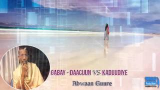 GABAY  DAACUUN VS KADUUDIYO  ABWAAN CUSMAN CLAAHI GUURE [upl. by Ahkeber]