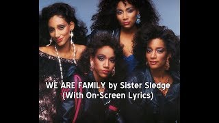 WE ARE FAMILY by Sister Sledge With Lyrics [upl. by Alvy]