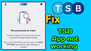 Fix TSB Bank app You dont have any accounts that can be accessed through mobile banking login [upl. by Legnaesoj]