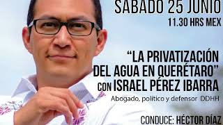 La privatización del agua en Querétaro con Alex Pérez y Héctor Díaz [upl. by Cully549]