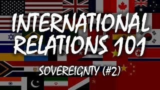 International Relations 101 2 Sovereignty [upl. by Racso817]