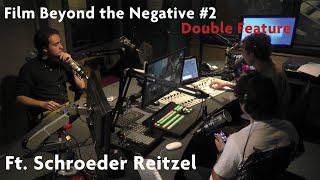 Film Beyond the Negative  Episode 2  Double Feature  Ft Schroeder Reitzel [upl. by Noiram]