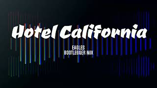 Eagles  Hotel California Bootlegger Mix [upl. by Haywood215]