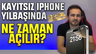 Kayıtsız iPhone Yılbaşında Açılır mı Ne Zaman Açılır 2025 Yılı Kayıtsız Kullanım Devam Ediyor mu [upl. by Raycher]