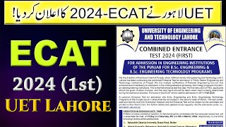 ECAT 2024 by UET Lahore  UET announces 1st ECAT for BSc Engineering Admissions  How to Apply [upl. by Ecyob]