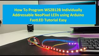 How To Program WS2812B Individually Addressable NeoPixel LEDs using Arduino  FastLED Tutorial Easy [upl. by Adiazteb]