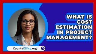 What Is Cost Estimation In Project Management  CountyOfficeorg [upl. by Keldon]