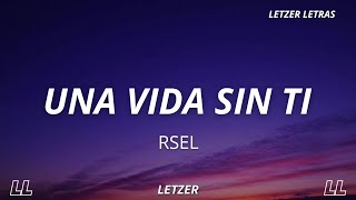 Rsel  Una Vida sin Ti Letra [upl. by Hallock]