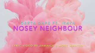 Nosey Neighbour  Dexta Daps ft Ikaya Lyrics [upl. by Leon958]